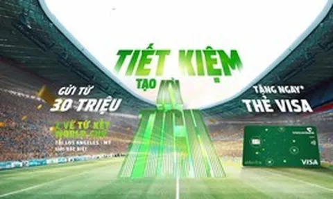 Gửi tiết kiệm tại Vietcombank, cơ hội xem World Cup 2026