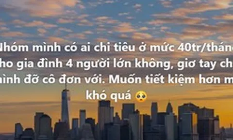 Nhà 4 người tiêu 40 triệu/tháng là nhiều?
